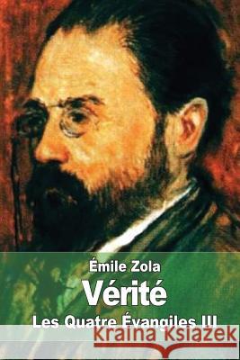 Vérité: Les Quatre Évangiles III Zola, Emile 9781511927369 Createspace - książka