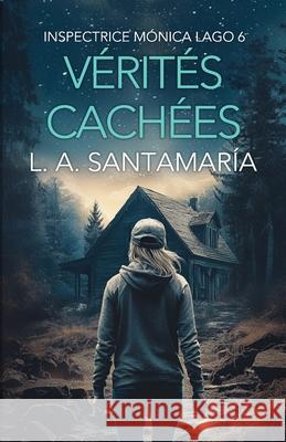 Vérités cachées Luis A Santamaría 9798306986760 Independently Published - książka