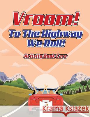 Vroom! To The Highway We Roll! Activity Book Cars Speedy Kids 9781541937987 Speedy Kids - książka