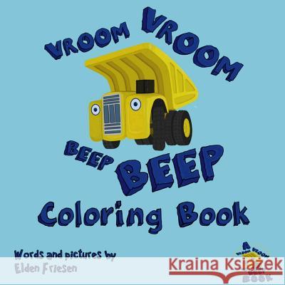 Vroom Vroom Beep Beep Coloring book Friesen, Elden 9781999492427 Vroom Vroom Beep Beep - książka