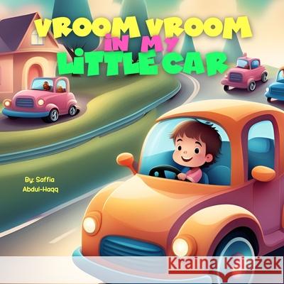 Vroom Vroom In My Little Car Abdul-Haqq 9781738355815 Saffia Abdul-Haqq - książka