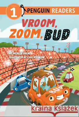 Vroom, Zoom, Bud Patricia Lakin Cale Atkinson 9780448488332 Penguin Young Readers Group - książka