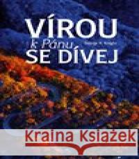 Vírou k Pánu se dívej George R. Knight 9788090378070 Prameny zdraví - książka