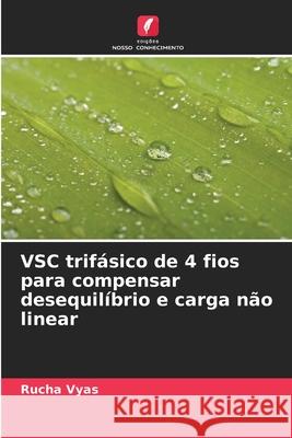 VSC trifásico de 4 fios para compensar desequilíbrio e carga não linear Vyas, Rucha 9786206816997 Edições Nosso Conhecimento - książka