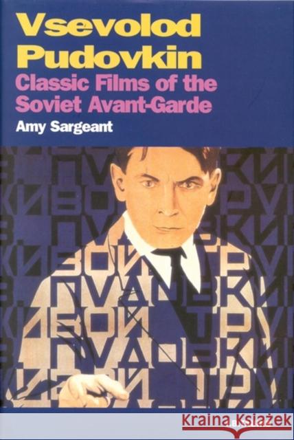 Vsevolod Pudovkin: Classic Films of the Soviet Avant-Garde Sargeant, Amy 9781860644559 I. B. Tauris & Company - książka