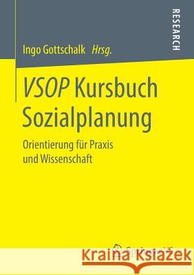 Vsop Kursbuch Sozialplanung: Orientierung Für Praxis Und Wissenschaft Gottschalk, Ingo 9783658254445 Springer VS - książka