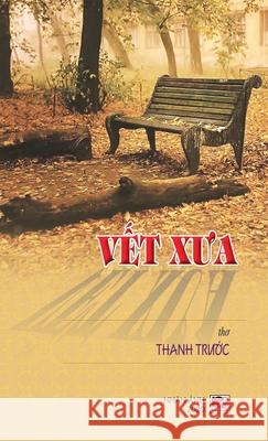 Vết Xưa (hard cover) Truoc, Thanh 9781989924976 Nhan Anh Publisher - książka