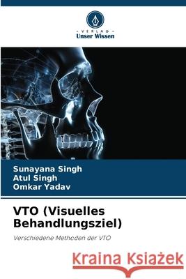 VTO (Visuelles Behandlungsziel) Sunayana Singh Atul Singh Omkar Yadav 9786207729814 Verlag Unser Wissen - książka