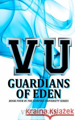 VU Guardians of Eden - Book Four in the Vampire University Series Erickson, Vj 9781502587305 Createspace - książka