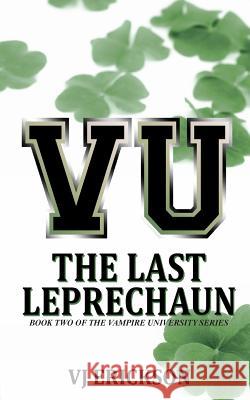 VU The Last Leprechaun - Book Two of the Vampire University Series Erickson, Vj 9781481825856 Createspace - książka