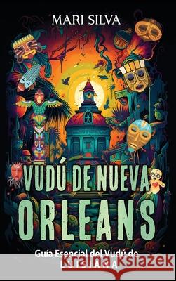 Vud? de Nueva Orleans: Gu?a esencial del vud? de Luisiana Mari Silva 9781638183433 Primasta - książka
