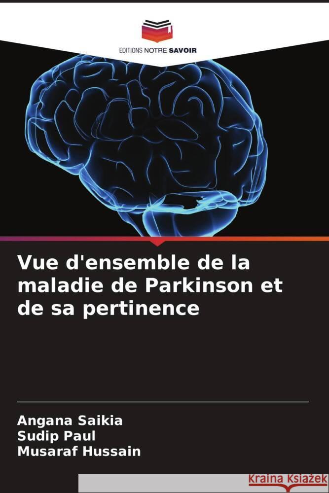 Vue d'ensemble de la maladie de Parkinson et de sa pertinence Saikia, Angana, Paul, Sudip, Hussain, Musaraf 9786208082390 Editions Notre Savoir - książka