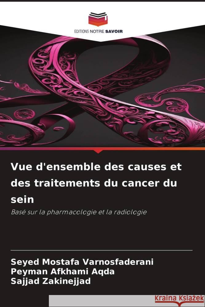 Vue d'ensemble des causes et des traitements du cancer du sein Varnosfaderani, Seyed Mostafa, Aqda, Peyman Afkhami, Zakinejjad, Sajjad 9786206467984 Editions Notre Savoir - książka