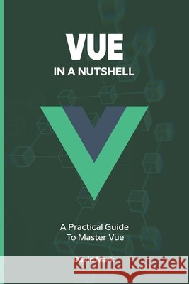 Vue in a Nutshell: A Practical Guide to Master Vue David Mark 9798329111248 Independently Published - książka