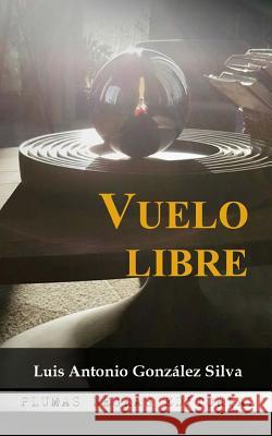 Vuelo libre Gonzalez Silva, Flor De Maria 9781539658535 Createspace Independent Publishing Platform - książka