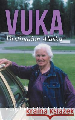 Vuka: Destination Alaska Vladimir Radovic 9781504979658 Authorhouse - książka