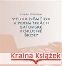 Výuka němčiny v podmínkách baťovské pokusné školy Tereza Kolumber 9788021096530 Masarykova univerzita Brno - książka