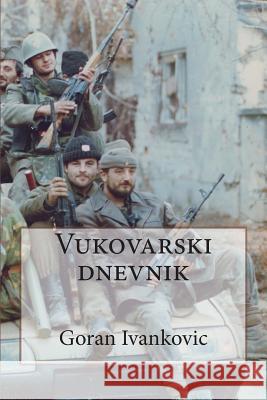 Vukovarski Dnevnik Goran Ivankovic 9781514800423 Createspace - książka