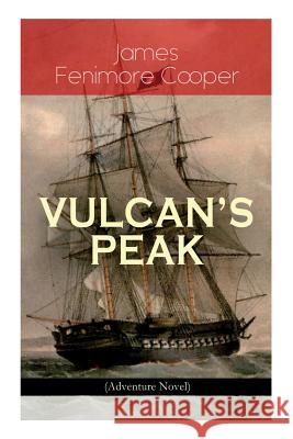 VULCAN'S PEAK - A Tale of the Pacific (Adventure Novel): The Crater Cooper, James Fenimore 9788026892229 E-Artnow - książka