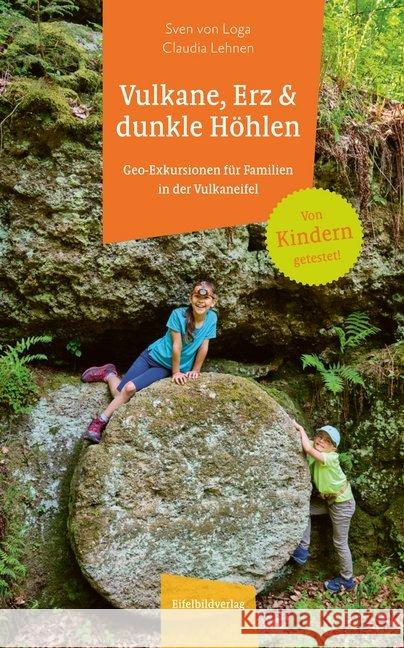 Vulkane, Erz und dunkle Höhlen von Loga, Sven; Lehnen, Claudia 9783946328650 Eifelbildverlag - książka