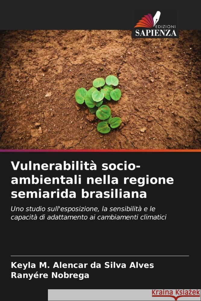Vulnerabilità socio-ambientali nella regione semiarida brasiliana Alencar da Silva Alves, Keyla M., Nobrega, Ranyére 9786208575588 Edizioni Sapienza - książka