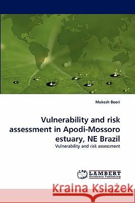 Vulnerability and Risk Assessment in Apodi-Mossoro Estuary, Ne Brazil Mukesh Boori 9783844333664 LAP Lambert Academic Publishing - książka