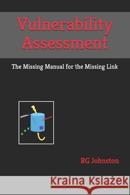 Vulnerability Assessment: The Missing Manual for the Missing Link Johnston, Rg 9798652411497 Independently published - książka