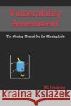 Vulnerability Assessment: The Missing Manual for the Missing Link Johnston, Rg 9798652411497 Independently published