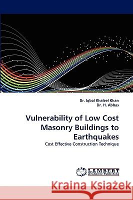 Vulnerability of Low Cost Masonry Buildings to Earthquakes H Abbas, Dr Iqbal Khaleel Khan 9783838375526 LAP Lambert Academic Publishing - książka