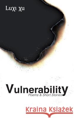 Vulnerability: Poems & Short Stories Xu, Luxi 9781496944177 Authorhouse - książka