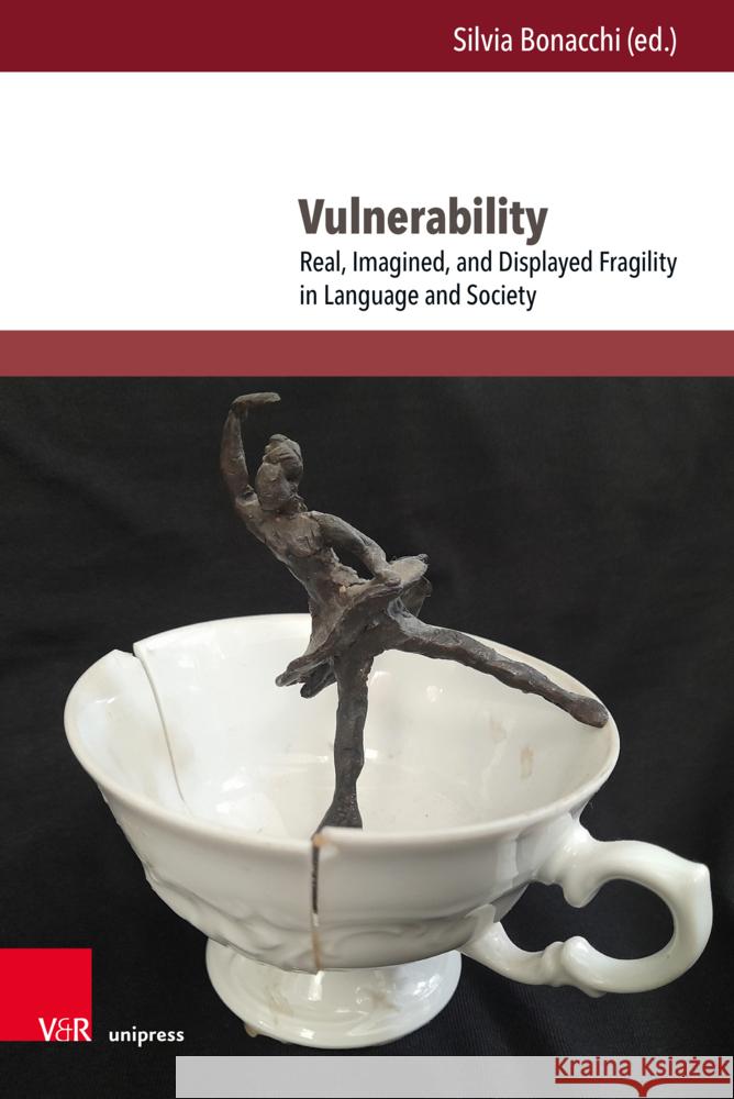 Vulnerability: Real, Imagined, and Displayed Fragility in Language and Society Silvia Bonacchi 9783847117049 V&R Unipress - książka