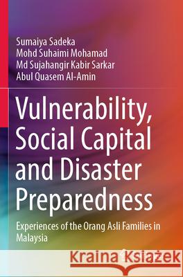 Vulnerability, Social Capital and Disaster Preparedness Sumaiya Sadeka, Mohd Suhaimi Mohamad, Md Sujahangir Kabir Sarkar 9789819938766 Springer Nature Singapore - książka