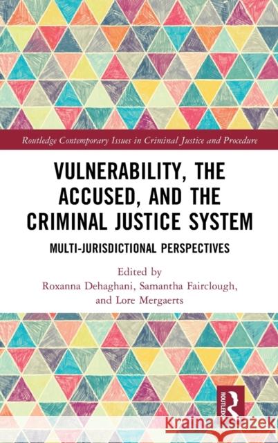 Vulnerability, the Accused and the Criminal Justice System: Multijurisdictional Perspectives Roxanna Dehaghani Samantha Fairclough Lore Mergaerts 9781032070568 Routledge - książka