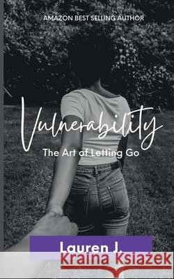 Vulnerability: The Art of Letting Go Lauren J 9781733118231 Purposeful Pain LLC - książka