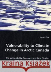 Vulnerability to Climate Change in Arctic Canada James Ford 9783639038606 VDM Verlag - książka