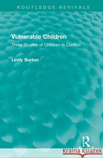 Vulnerable Children: Three Studies of Children in Conflict: Accident Involved Children, Sexually Assaulted Children and Children with Asthm Lindy Burton 9781032263427 Routledge - książka