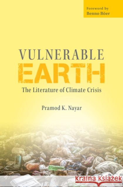 Vulnerable Earth: The Literature of Climate Crisis Pramod K. (University of Hyderabad, India) Nayar 9781009496919 Cambridge University Press - książka