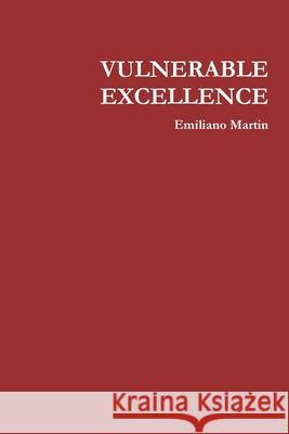 VULNERABLE EXCELLENCE Emiliano Martin 9780359803439 Lulu.com - książka