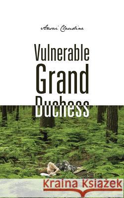 Vulnerable Grand Duchess Ansai Claudine 9781490757988 Trafford Publishing - książka