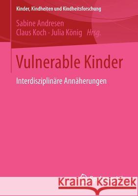 Vulnerable Kinder: Interdisziplinäre Annäherungen Andresen, Sabine 9783658070564 Springer vs - książka