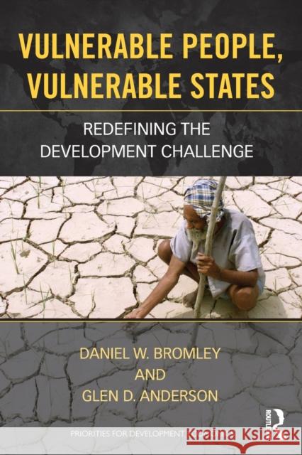 Vulnerable People, Vulnerable States: Redefining the Development Challenge Bromley, Daniel 9780415534543  - książka