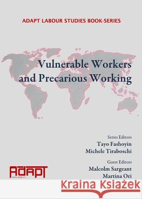 Vulnerable Workers and Precarious Working Series Editors Tayo Fashoyin Michele Tiraboschi Guest Edito Sargeant 9781443848978 Cambridge Scholars Publishing - książka