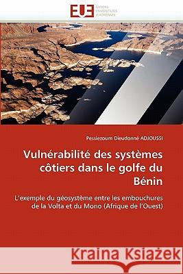 Vulnérabilité Des Systèmes Côtiers Dans Le Golfe Du Bénin Adjoussi-P 9786131523922 Editions Universitaires Europeennes - książka