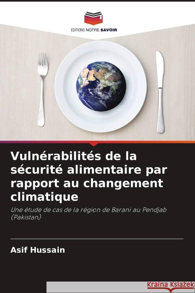 Vuln?rabilit?s de la s?curit? alimentaire par rapport au changement climatique Asif Hussain 9786207423934 Editions Notre Savoir - książka