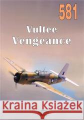 Vultee Vengeance nr 581 Janusz Ledwoch 9788372195814 Militaria - książka