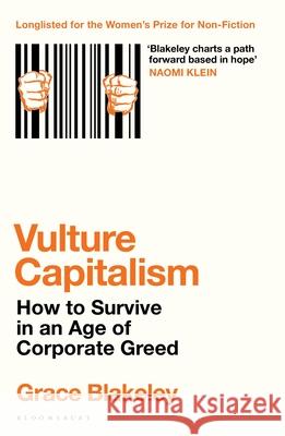 Vulture Capitalism: How to Survive in an Age of Corporate Greed Grace Blakeley 9781526638069 Bloomsbury Publishing PLC - książka