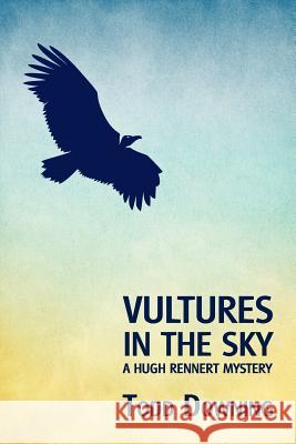 Vultures in the Sky (a Hugh Rennert Mystery) Todd Downing Curtis Evans  9781616461492 Coachwhip Publications - książka