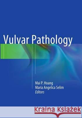 Vulvar Pathology Mai P. Hoang Maria Angelica Selim 9781493948703 Springer - książka