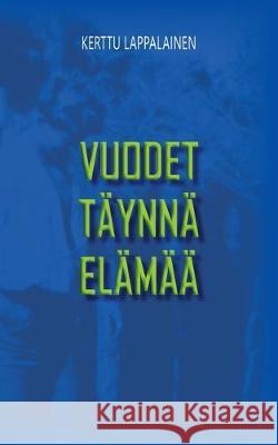 Vuodet täynnä elämää Kerttu Lappalainen Merita Beaton 9789528018599 Books on Demand - książka