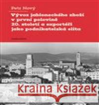 Vývoz jabloneckého zboží v první polovině 20. století a exportéři jako podnikatelská elita Petr Nový 9788024658902 Karolinum - książka